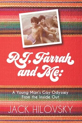 RJ, Farrah és én: Egy fiatalember meleg odüsszeiája belülről kifelé - RJ, Farrah and Me: A Young Man's Gay Odyssey from the Inside Out