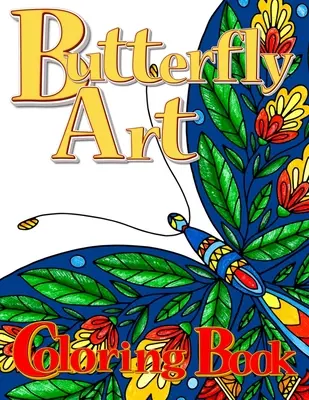 Butterfly Art Színezőkönyv felnőtteknek - Butterfly Art Coloring Book for Adults