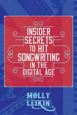 A digitális korszak slágerírásának bennfentes titkai - Insider Secrets to Hit Songwriting in the Digital Age