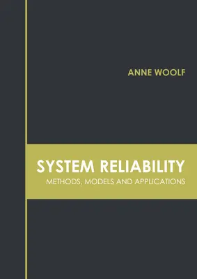 Rendszer-megbízhatóság: Módszerek, modellek és alkalmazások - System Reliability: Methods, Models and Applications