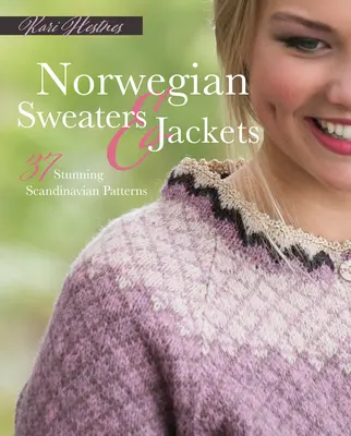 Norvég pulóverek és kabátok: 37 lenyűgöző skandináv minta - Norwegian Sweaters and Jackets: 37 Stunning Scandinavian Patterns