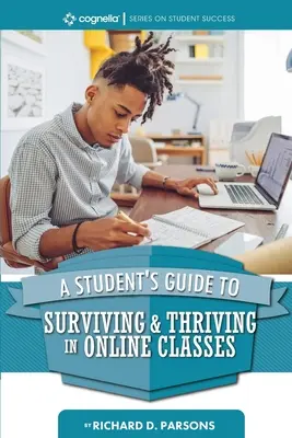 Egy diák útmutatója az online tanfolyamokon való túléléshez és boldoguláshoz - A Student's Guide to Surviving and Thriving in Online Classes