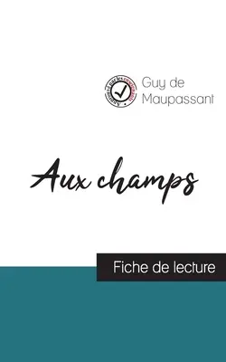 Aux champs by Guy de Maupassant (olvasmányajánló és a mű teljes elemzése) - Aux champs de Guy de Maupassant (fiche de lecture et analyse complte de l'oeuvre)