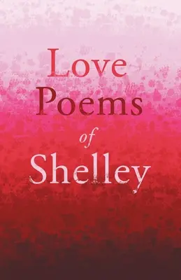 Shelley szerelmes versei - Love Poems of Shelley