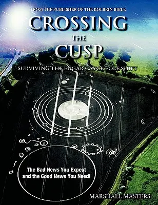 Átkelés a csúcson: Az Edgar Cayce-féle póluseltolódás túlélése - Crossing the Cusp: Surviving the Edgar Cayce Pole Shift