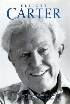 Elliott Carter: Összegyűjtött esszék és előadások, 1937-1995 - Elliott Carter: Collected Essays and Lectures, 1937-1995