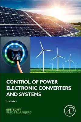 Control of Power Electronic Converters and Systems: kötet - Control of Power Electronic Converters and Systems: Volume 1