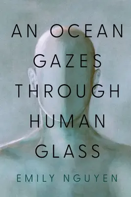 Egy óceán néz át az emberi üvegen - An Ocean Gazes Through Human Glass