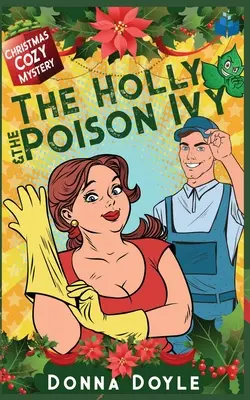 The Holly and the Poison Ivy (Holly a jedovatý břečťan): Vánoční útulná záhada - The Holly and the Poison Ivy: Christmas Cozy Mystery