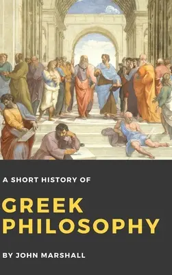 A görög filozófia rövid története - A Short History of Greek Philosophy