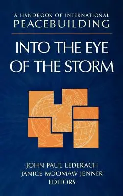 A nemzetközi béketeremtés kézikönyve: A vihar szemébe - A Handbook of International Peacebuilding: Into the Eye of the Storm