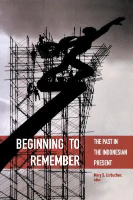 Az emlékezés kezdete: A múlt az indonéz jelenben - Beginning to Remember: The Past in the Indonesian Present