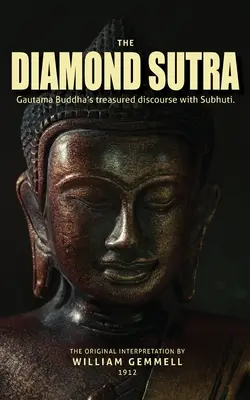 A Gyémánt Szútra: Gautama Buddha féltve őrzött beszéde Szubhutival. - The Diamond Sutra: Gautama Buddha's treasured discourse with Subhuti.