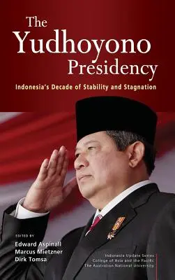 A Yudhoyono elnökség: Indonézia stabilitásának és stagnálásának évtizede - The Yudhoyono Presidency: Indonesia's Decade of Stability and Stagnation