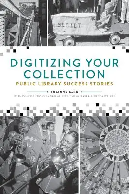 A gyűjtemény digitalizálása: Public Library Success Stories - Digitizing Your Collection: Public Library Success Stories