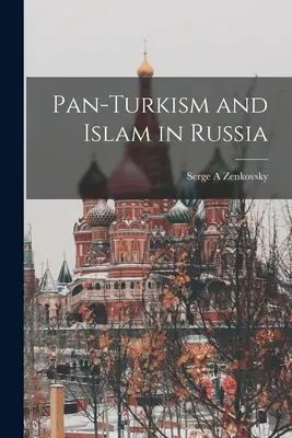 Pánturkizmus és iszlám Oroszországban - Pan-Turkism and Islam in Russia