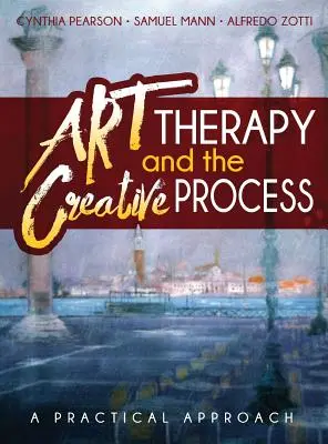 Művészetterápia és a kreatív folyamat: Gyakorlati megközelítés - Art Therapy and the Creative Process: A Practical Approach