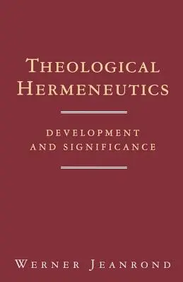 Teológiai hermeneutika: Fejlődés és jelentőség - Theological Hermeneutics: Development and Significance