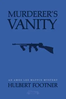 A gyilkos hiúsága (egy Amos Lee Mappin-rejtély) - Murderer's Vanity (an Amos Lee Mappin mystery)