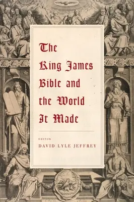 A King James Biblia és az általa teremtett világ - The King James Bible and the World It Made