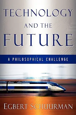 A technológia és a jövő: Filozófiai kihívás - Technology and the Future: A Philosophical Challenge