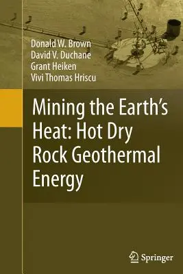 A Föld hőjének bányászata: Forró száraz kőzet geotermikus energiája - Mining the Earth's Heat: Hot Dry Rock Geothermal Energy