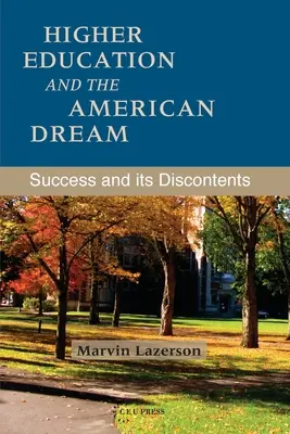 A felsőoktatás és az amerikai álom: A siker és annak ellentmondásai - Higher Education and the American Dream: Success and Its Discontents