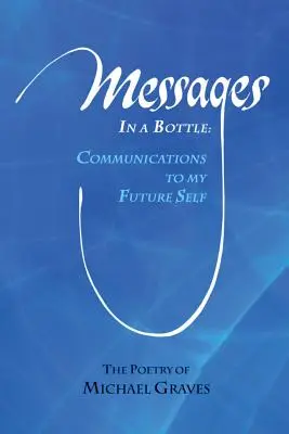 Üzenetek a palackban: Közlemények a jövőbeli énemhez - Messages in a Bottle: Communications to My Future Self