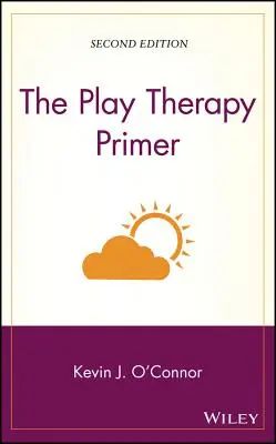 A játékterápiás alapkönyv - The Play Therapy Primer