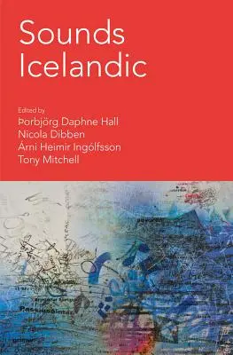 Izlandi hangok: Esszék az izlandi zenéről a 20. és 21. században - Sounds Icelandic: Essays on Icelandic Music in the 20th and 21st Centuries