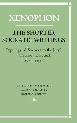 A rövidebb szókratészi írások: Szókratész apológiája az esküdtszékhez, Oeconomicus és Symposion''” - The Shorter Socratic Writings: Apology of Socrates to the Jury, Oeconomicus, and Symposium''