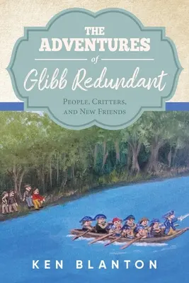 A Glibb Redundáns kalandjai: People, Critters, and New Friends - The Adventures of Glibb Redundant: People, Critters, and New Friends