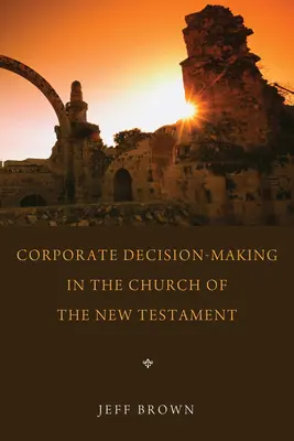 Vállalati döntéshozatal az újszövetségi egyházban - Corporate Decision-Making in the Church of the New Testament