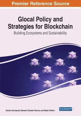 Glokális politika és stratégiák a blokkláncra vonatkozóan: Ökoszisztémák és fenntarthatóság kiépítése - Glocal Policy and Strategies for Blockchain: Building Ecosystems and Sustainability