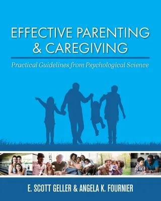 Hatékony szülői és gondozói tevékenység: Gyakorlati útmutatások a pszichológiai tudományból - Effective Parenting and Caregiving: Practical Guidelines from Psychological Science