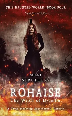Ez a kísértetvilág negyedik könyve: Rohaise: Drumlin boszorkánya - This Haunted World Book Four: Rohaise: The Witch of Drumlin