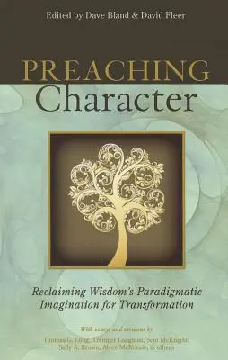 Prédikáló karakter: A bölcsesség paradigmatikus képzeletének visszaszerzése az átalakulás érdekében - Preaching Character: Reclaiming Wisdom's Paradigmatic Imagination for Transformation