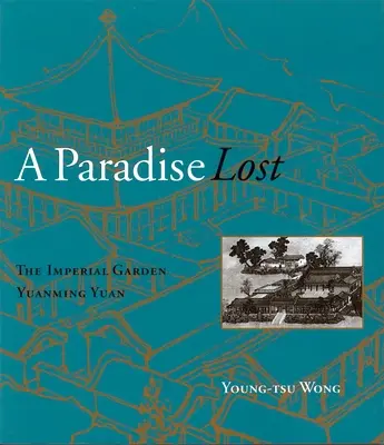 Az elveszett paradicsom: A császári kert Yuanming Yuan - A Paradise Lost: The Imperial Garden Yuanming Yuan