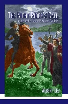 Az éjszakai lovas hívása: Történet William Tyndale idejéből - The Night Rider's Call: A Tale of the Times of William Tyndale