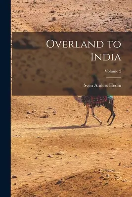 Szárazföldön Indiába; 2. kötet - Overland to India; Volume 2