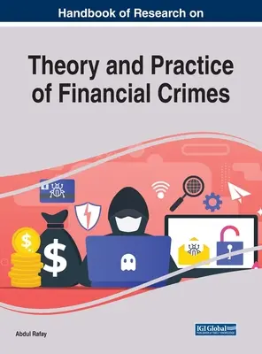 A pénzügyi bűncselekmények elméletével és gyakorlatával kapcsolatos kutatások kézikönyve - Handbook of Research on Theory and Practice of Financial Crimes