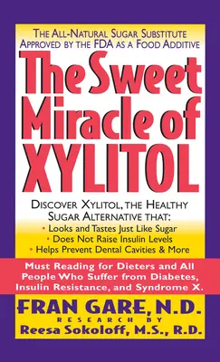 A xilit édes csodája: Az FDA által élelmiszer-adalékanyagként jóváhagyott természetes cukorpótló - The Sweet Miracle of Xylitol: The All Natural Sugar Substitute Approved by the FDA as a Food Additive