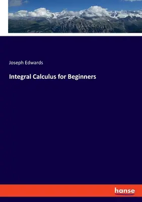 Integrálszámítás kezdőknek - Integral Calculus for Beginners