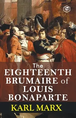 Louis Bonaparte tizennyolcadik brumaire-je - The Eighteenth Brumaire of Louis Bonaparte