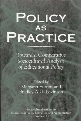 A politika mint gyakorlat: Az oktatáspolitika összehasonlító szociokulturális elemzése felé - Policy as Practice: Toward a Comparative Sociocultural Analysis of Educational Policy