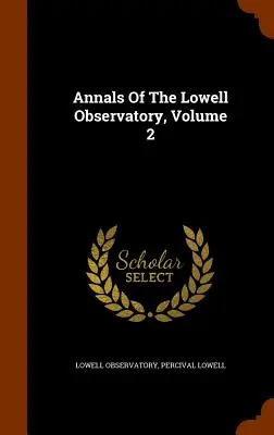 A Lowell Obszervatórium évkönyvei, 2. kötet - Annals Of The Lowell Observatory, Volume 2