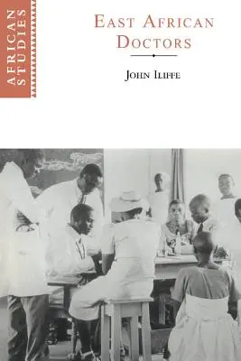 Kelet-afrikai orvosok: A modern szakma története - East African Doctors: A History of the Modern Profession