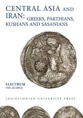 Közép-Ázsia és Irán: Görögök, parthusok, kusánok és szaszániak - Central Asia and Iran: Greeks, Parthians, Kushans and Sasanians