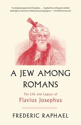 Zsidó a rómaiak között: Flavius Josephus élete és öröksége - A Jew Among Romans: The Life and Legacy of Flavius Josephus