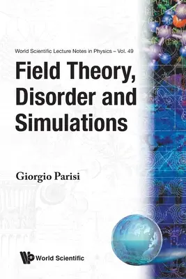 Mezőelmélet, rendezetlenség és szimulációk - Field Theory, Disorder and Simulations